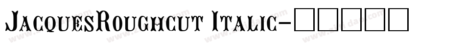 JacquesRoughcut Italic字体转换